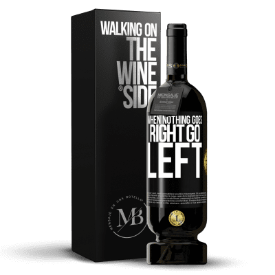 «When nothing goes right, go left» Premium Edition MBS® Reserve