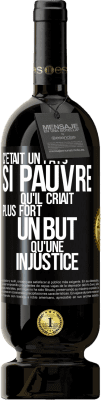49,95 € Envoi gratuit | Vin rouge Édition Premium MBS® Réserve C'était un pays si pauvre qu'il criait plus fort un but qu'une injustice Étiquette Noire. Étiquette personnalisable Réserve 12 Mois Récolte 2016 Tempranillo