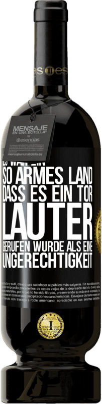 49,95 € Kostenloser Versand | Rotwein Premium Ausgabe MBS® Reserve Es war ein so armes Land, dass es ein Tor lauter gerufen wurde als eine Ungerechtigkeit Schwarzes Etikett. Anpassbares Etikett Reserve 12 Monate Ernte 2015 Tempranillo