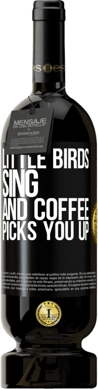 49,95 € Free Shipping | Red Wine Premium Edition MBS® Reserve Little birds sing and coffee picks you up Black Label. Customizable label Reserve 12 Months Harvest 2015 Tempranillo