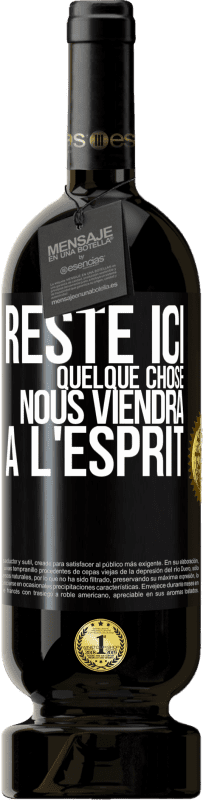 49,95 € Envoi gratuit | Vin rouge Édition Premium MBS® Réserve Reste ici, quelque chose nous viendra à l'esprit Étiquette Noire. Étiquette personnalisable Réserve 12 Mois Récolte 2015 Tempranillo