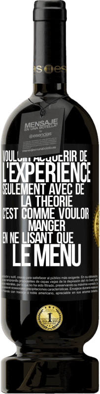 49,95 € Envoi gratuit | Vin rouge Édition Premium MBS® Réserve Vouloir acquérir de l'expérience seulement avec de la théorie c'est comme vouloir manger en ne lisant que le menu Étiquette Noire. Étiquette personnalisable Réserve 12 Mois Récolte 2015 Tempranillo