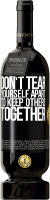 49,95 € Free Shipping | Red Wine Premium Edition MBS® Reserve Don't tear yourself apart to keep others together Black Label. Customizable label Reserve 12 Months Harvest 2016 Tempranillo