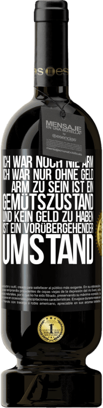 39,95 € Kostenloser Versand | Rotwein Premium Ausgabe MBS® Reserva Ich war noch nie arm, ich war nur ohne Geld. Arm zu sein ist ein Geisteszustand, und kein Geld zu haben ist eine Schwarzes Etikett. Anpassbares Etikett Reserva 12 Monate Ernte 2015 Tempranillo