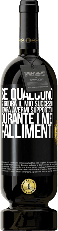 49,95 € Spedizione Gratuita | Vino rosso Edizione Premium MBS® Riserva Se qualcuno si godrà il mio successo, dovrà avermi supportato durante i miei fallimenti Etichetta Nera. Etichetta personalizzabile Riserva 12 Mesi Raccogliere 2015 Tempranillo