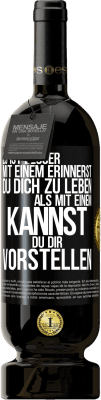 49,95 € Kostenloser Versand | Rotwein Premium Ausgabe MBS® Reserve Es ist besser mit einem Erinnerst du dich zu leben als mit einem Kannst du dir vorstellen Schwarzes Etikett. Anpassbares Etikett Reserve 12 Monate Ernte 2015 Tempranillo