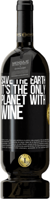 49,95 € Free Shipping | Red Wine Premium Edition MBS® Reserve Save the earth. It's the only planet with wine Black Label. Customizable label Reserve 12 Months Harvest 2015 Tempranillo