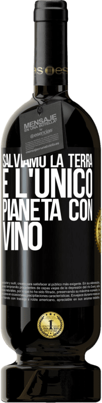 49,95 € Spedizione Gratuita | Vino rosso Edizione Premium MBS® Riserva Salviamo la terra. È l'unico pianeta con vino Etichetta Nera. Etichetta personalizzabile Riserva 12 Mesi Raccogliere 2015 Tempranillo