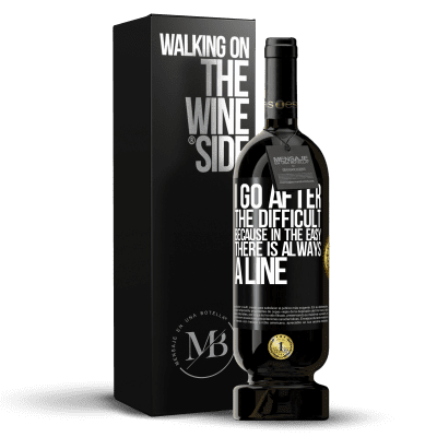 «I go after the difficult, because in the easy there is always a line» Premium Edition MBS® Reserve