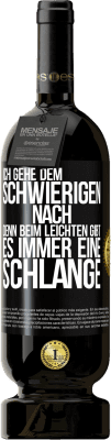 49,95 € Kostenloser Versand | Rotwein Premium Ausgabe MBS® Reserve Ich gehe dem Schwierigen nach, denn beim Leichten gibt es immer eine Schlange Schwarzes Etikett. Anpassbares Etikett Reserve 12 Monate Ernte 2015 Tempranillo