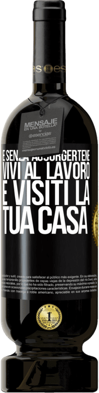 49,95 € Spedizione Gratuita | Vino rosso Edizione Premium MBS® Riserva E senza accorgertene, vivi al lavoro e visiti la tua casa Etichetta Nera. Etichetta personalizzabile Riserva 12 Mesi Raccogliere 2015 Tempranillo