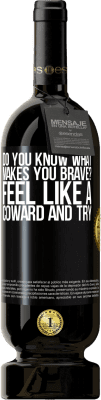 49,95 € Free Shipping | Red Wine Premium Edition MBS® Reserve do you know what makes you brave? Feel like a coward and try Black Label. Customizable label Reserve 12 Months Harvest 2015 Tempranillo