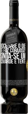 49,95 € Envio grátis | Vinho tinto Edição Premium MBS® Reserva você sabe o que te faz corajoso? Sinta-se um covarde e tente Etiqueta Preta. Etiqueta personalizável Reserva 12 Meses Colheita 2015 Tempranillo