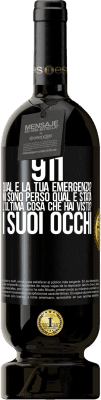 49,95 € Spedizione Gratuita | Vino rosso Edizione Premium MBS® Riserva 911, qual è la tua emergenza? Mi sono perso Qual è stata l'ultima cosa che hai visto? I suoi occhi Etichetta Nera. Etichetta personalizzabile Riserva 12 Mesi Raccogliere 2014 Tempranillo