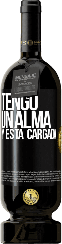 49,95 € Free Shipping | Red Wine Premium Edition MBS® Reserve Tengo un alma y está cargada Black Label. Customizable label Reserve 12 Months Harvest 2014 Tempranillo