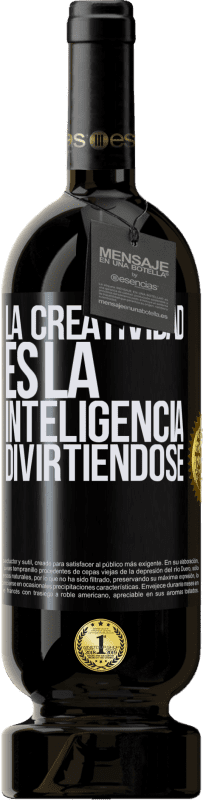 49,95 € Envío gratis | Vino Tinto Edición Premium MBS® Reserva La creatividad es la inteligencia divirtiéndose Etiqueta Negra. Etiqueta personalizable Reserva 12 Meses Cosecha 2015 Tempranillo