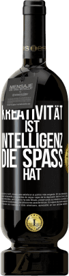 49,95 € Kostenloser Versand | Rotwein Premium Ausgabe MBS® Reserve Kreativität ist Intelligenz, die Spaß hat Schwarzes Etikett. Anpassbares Etikett Reserve 12 Monate Ernte 2016 Tempranillo