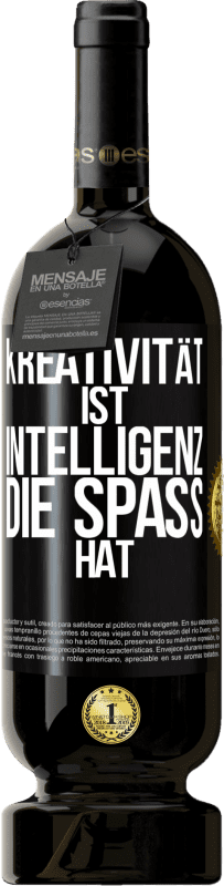 49,95 € Kostenloser Versand | Rotwein Premium Ausgabe MBS® Reserve Kreativität ist Intelligenz, die Spaß hat Schwarzes Etikett. Anpassbares Etikett Reserve 12 Monate Ernte 2016 Tempranillo