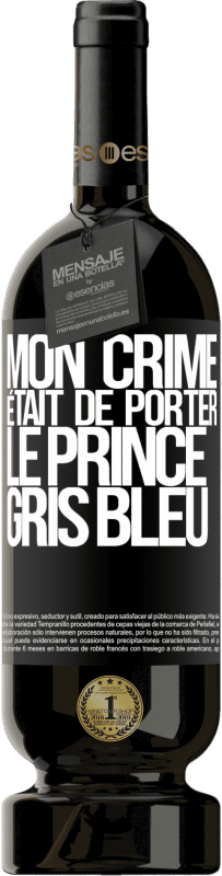 49,95 € Envoi gratuit | Vin rouge Édition Premium MBS® Réserve Mon crime était de porter le prince gris bleu Étiquette Noire. Étiquette personnalisable Réserve 12 Mois Récolte 2016 Tempranillo