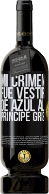 49,95 € Envío gratis | Vino Tinto Edición Premium MBS® Reserva Mi crimen fue vestir de azul al príncipe gris Etiqueta Negra. Etiqueta personalizable Reserva 12 Meses Cosecha 2015 Tempranillo