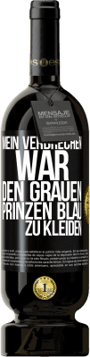 49,95 € Kostenloser Versand | Rotwein Premium Ausgabe MBS® Reserve Mein Verbrechen war den grauen Prinzen blau zu kleiden Schwarzes Etikett. Anpassbares Etikett Reserve 12 Monate Ernte 2015 Tempranillo