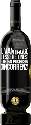 49,95 € Spedizione Gratuita | Vino rosso Edizione Premium MBS® Riserva Il vantaggio di essere onesti è che hai pochissima concorrenza Etichetta Nera. Etichetta personalizzabile Riserva 12 Mesi Raccogliere 2015 Tempranillo