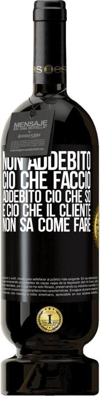 49,95 € Spedizione Gratuita | Vino rosso Edizione Premium MBS® Riserva Non addebito ciò che faccio, addebito ciò che so e ciò che il cliente non sa come fare Etichetta Nera. Etichetta personalizzabile Riserva 12 Mesi Raccogliere 2015 Tempranillo