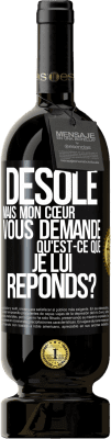 49,95 € Envoi gratuit | Vin rouge Édition Premium MBS® Réserve Désolé mais mon cœur vous demande. Qu'est-ce que je lui réponds? Étiquette Noire. Étiquette personnalisable Réserve 12 Mois Récolte 2015 Tempranillo