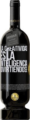 49,95 € Envío gratis | Vino Tinto Edición Premium MBS® Reserva La creatividad es la inteligencia divirtiéndose Etiqueta Negra. Etiqueta personalizable Reserva 12 Meses Cosecha 2014 Tempranillo