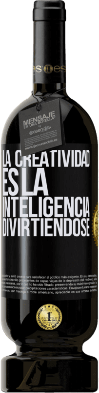 49,95 € Envío gratis | Vino Tinto Edición Premium MBS® Reserva La creatividad es la inteligencia divirtiéndose Etiqueta Negra. Etiqueta personalizable Reserva 12 Meses Cosecha 2015 Tempranillo