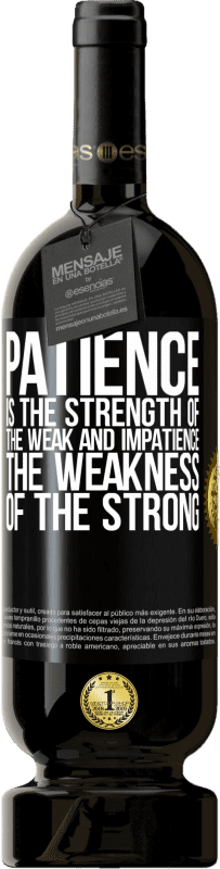 49,95 € 送料無料 | 赤ワイン プレミアム版 MBS® 予約する 忍耐は弱者の強さ、焦り、強者の弱さです ブラックラベル. カスタマイズ可能なラベル 予約する 12 月 収穫 2016 Tempranillo