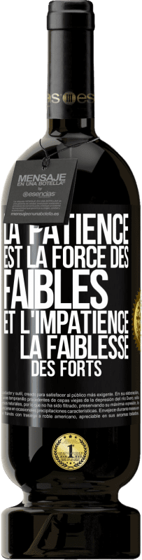 49,95 € Envoi gratuit | Vin rouge Édition Premium MBS® Réserve La patience est la force des faibles et l'impatience la faiblesse des forts Étiquette Noire. Étiquette personnalisable Réserve 12 Mois Récolte 2015 Tempranillo