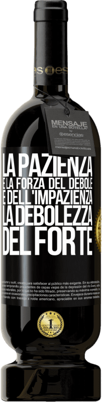 49,95 € Spedizione Gratuita | Vino rosso Edizione Premium MBS® Riserva La pazienza è la forza del debole e dell'impazienza, la debolezza del forte Etichetta Nera. Etichetta personalizzabile Riserva 12 Mesi Raccogliere 2015 Tempranillo