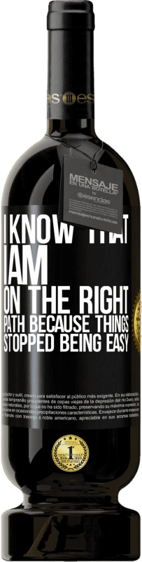 49,95 € 送料無料 | 赤ワイン プレミアム版 MBS® 予約する 物事が簡単にならなくなったので、私は正しい道にいることを知っています ブラックラベル. カスタマイズ可能なラベル 予約する 12 月 収穫 2016 Tempranillo