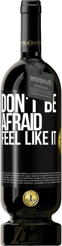 49,95 € Free Shipping | Red Wine Premium Edition MBS® Reserve Don't be afraid, feel like it Black Label. Customizable label Reserve 12 Months Harvest 2015 Tempranillo