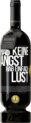 49,95 € Kostenloser Versand | Rotwein Premium Ausgabe MBS® Reserve Hab keine Angst, hab einfach Lust Schwarzes Etikett. Anpassbares Etikett Reserve 12 Monate Ernte 2014 Tempranillo