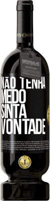 49,95 € Envio grátis | Vinho tinto Edição Premium MBS® Reserva Não tenha medo, sinta vontade Etiqueta Preta. Etiqueta personalizável Reserva 12 Meses Colheita 2014 Tempranillo