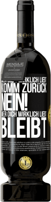 49,95 € Kostenloser Versand | Rotwein Premium Ausgabe MBS® Reserve Wer dich wirklich liebt, komm zurück. Nein! Wer dich wirklich liebt, bleibt Schwarzes Etikett. Anpassbares Etikett Reserve 12 Monate Ernte 2015 Tempranillo