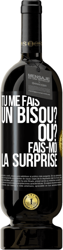 49,95 € Envoi gratuit | Vin rouge Édition Premium MBS® Réserve Tu me fais un bisou? Où? Fais-moi la surprise Étiquette Noire. Étiquette personnalisable Réserve 12 Mois Récolte 2015 Tempranillo