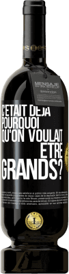 49,95 € Envoi gratuit | Vin rouge Édition Premium MBS® Réserve C'était déjà pourquoi qu'on voulait être grands? Étiquette Noire. Étiquette personnalisable Réserve 12 Mois Récolte 2014 Tempranillo