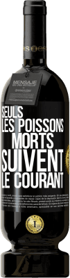 49,95 € Envoi gratuit | Vin rouge Édition Premium MBS® Réserve Seuls les poissons morts suivent le courant Étiquette Noire. Étiquette personnalisable Réserve 12 Mois Récolte 2015 Tempranillo