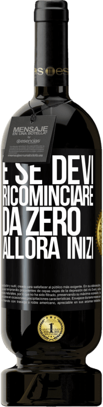 49,95 € Spedizione Gratuita | Vino rosso Edizione Premium MBS® Riserva E se devi ricominciare da zero, allora inizi Etichetta Nera. Etichetta personalizzabile Riserva 12 Mesi Raccogliere 2015 Tempranillo