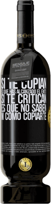 49,95 € Envío gratis | Vino Tinto Edición Premium MBS® Reserva Si te copian, es que has alcanzado el éxito. Si te critican, es que no saben ni como copiarte Etiqueta Negra. Etiqueta personalizable Reserva 12 Meses Cosecha 2015 Tempranillo