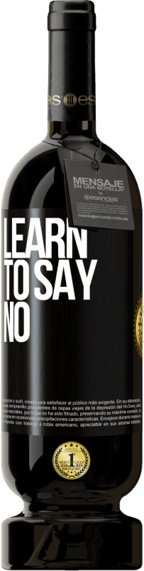 49,95 € Free Shipping | Red Wine Premium Edition MBS® Reserve Learn to say no Black Label. Customizable label Reserve 12 Months Harvest 2014 Tempranillo