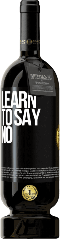 49,95 € Free Shipping | Red Wine Premium Edition MBS® Reserve Learn to say no Black Label. Customizable label Reserve 12 Months Harvest 2015 Tempranillo