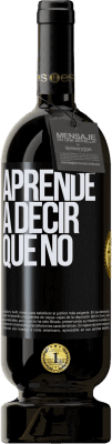 49,95 € Envío gratis | Vino Tinto Edición Premium MBS® Reserva Aprende a decir que no Etiqueta Negra. Etiqueta personalizable Reserva 12 Meses Cosecha 2015 Tempranillo