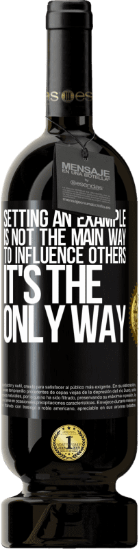 49,95 € 免费送货 | 红酒 高级版 MBS® 预订 树立榜样并不是影响他人的主要方式；这是唯一的方法 黑标. 可自定义的标签 预订 12 个月 收成 2016 Tempranillo