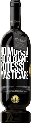 49,95 € Spedizione Gratuita | Vino rosso Edizione Premium MBS® Riserva Ho morso più di quanto potessi masticare Etichetta Nera. Etichetta personalizzabile Riserva 12 Mesi Raccogliere 2014 Tempranillo