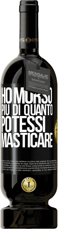 49,95 € Spedizione Gratuita | Vino rosso Edizione Premium MBS® Riserva Ho morso più di quanto potessi masticare Etichetta Nera. Etichetta personalizzabile Riserva 12 Mesi Raccogliere 2015 Tempranillo