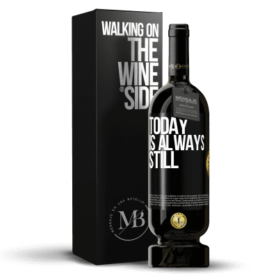 «Today is always still» Premium Edition MBS® Reserve